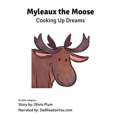 Myleaux the Moose: Cooking Up Dreams