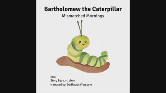 Bartholomew the Caterpillar: Mismatched Mornings